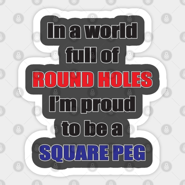 Proud to be a square peg Sticker by old_school_designs